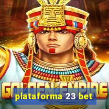 plataforma 23 bet